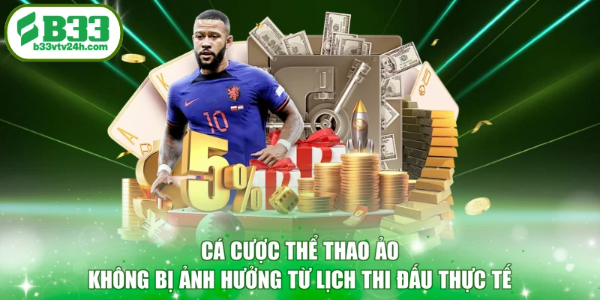 Cá cược thể thao ảo không bị ảnh hưởng từ lịch thi đấu thực tế
