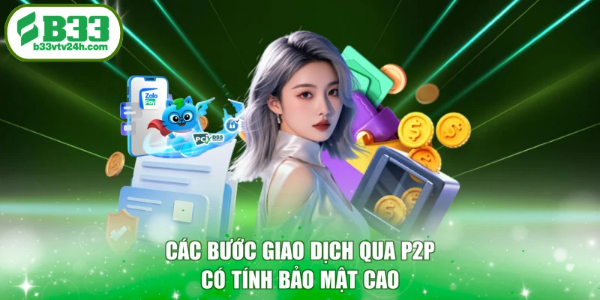 Các bước giao dịch qua P2P có tính bảo mật cao
