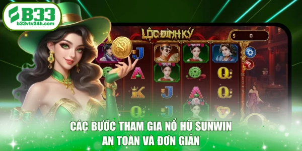 Các bước tham gia nổ hũ Sunwin an toàn và đơn giản