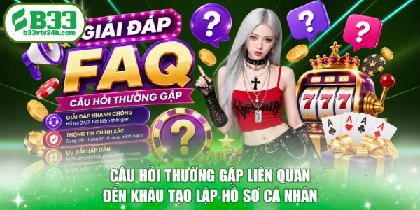 Câu hỏi thường gặp liên quan đến khâu tạo lập hồ sơ cá nhân