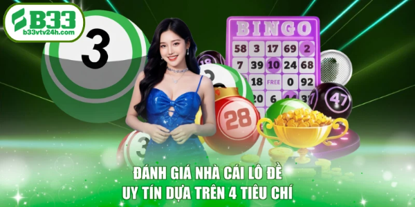 Đánh giá nhà cái lô đề uy tín dựa trên 4 tiêu chí