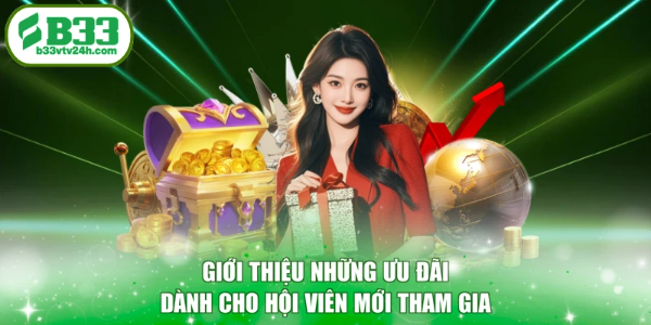 Giới thiệu những ưu đãi dành cho hội viên mới tham gia