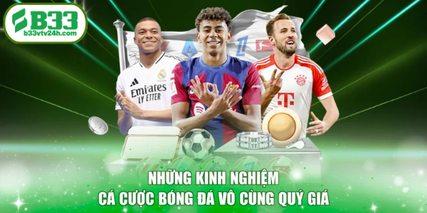 Những kinh nghiệm cá cược bóng đá vô cùng quý giá