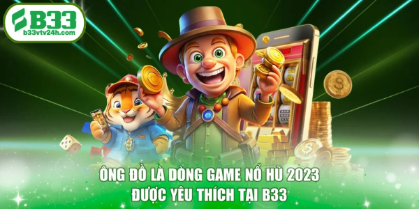 Ông Đồ là dòng game nổ hũ 2023 được yêu thích tại B33