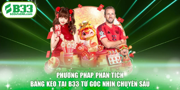 Phương pháp phân tích bảng kèo tại B33 từ góc nhìn chuyên sâu