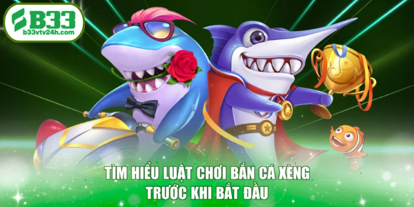 Tìm hiểu luật chơi Bắn cá Xèng trước khi bắt đầu