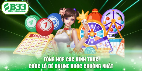 Tổng hợp các hình thức cược lô đề online được chuộng nhất