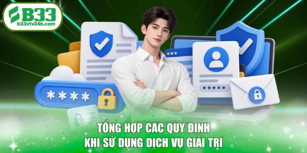 Tổng hợp các quy định khi sử dụng dịch vụ giải trí
